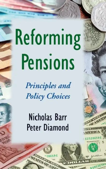 Reforming Pensions: Principles and an Policy Choices by Nicholas Barr, Peter Diamond