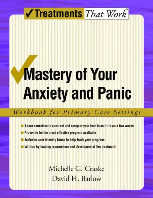 Mastery of Your Anxiety and Panic: Workbook for Primary Care Settings by Michelle G. Craske, David H. Barlow