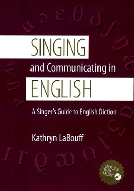 Singing and Communicating in English: A Singer's Guide to English Diction by Kathryn Labouff