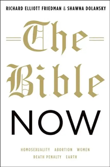 The Bible Now by Richard Elliott Friedman