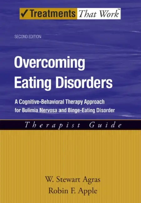 Overcoming Eating Disorders: A Cognitive-Behavioral Therapy Approach for Bulimia Nervosa and Binge-Eating Disorder by W. Stewart Agras, Robin F. Apple