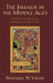 The Ismailis in the Middle Ages: A History of Survival, a Search for Salvation by Shafique N. Virani