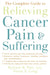 The Complete Guide to Relieving Cancer Pain and Suffering by Richard B. Patt, Susan S. Lang