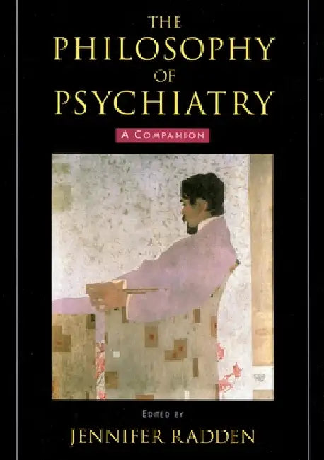 The Philosophy of Psychiatry: A Companion by Jennifer Radden