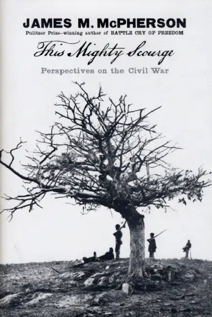 This Mighty Scourge: Perspectives on the Civil War by James M. McPherson