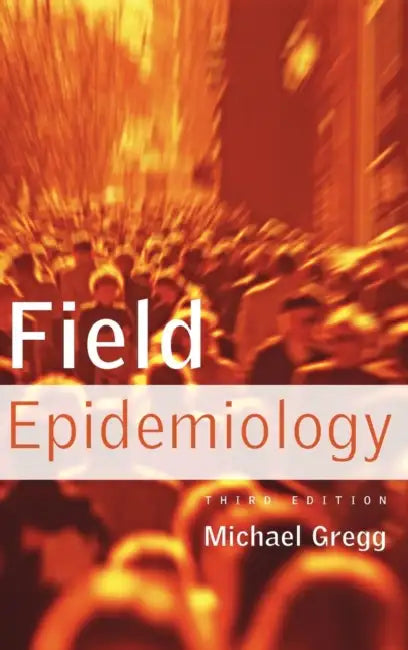 Field Epidemiology by Michael B. Gregg