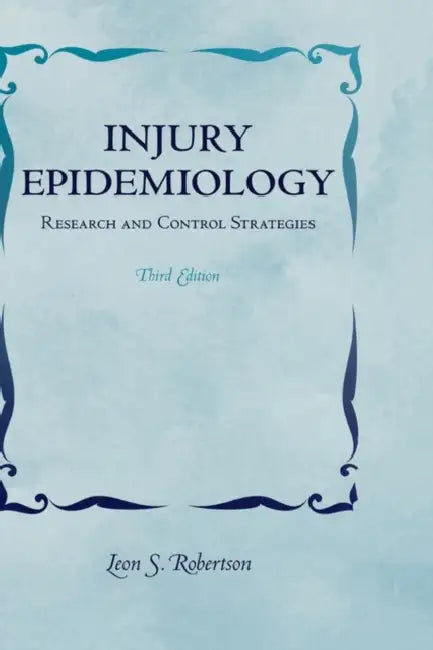 Injury Epidemiology: Research and Control Strategies by Leon S. Robertson