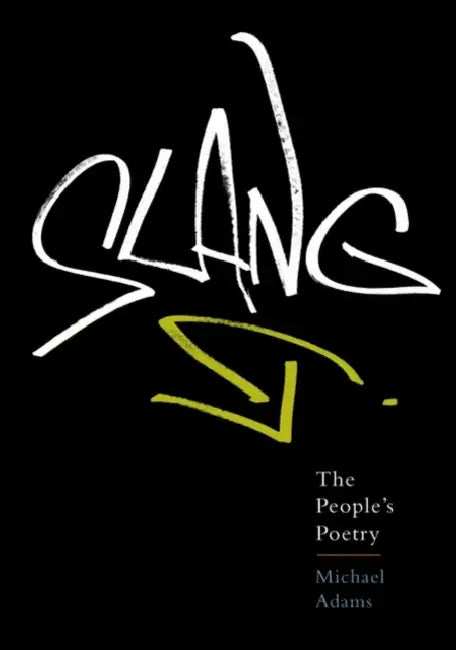 Slang: The People's Poetry by Michael Adams