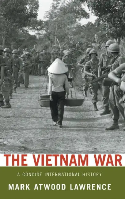 The Vietnam War: A Concise International History by Mark Atwood Lawrence