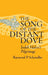 The Song of the Distant Dove: Judah Halevi's Pilgrimage by Raymond P. Scheindlin