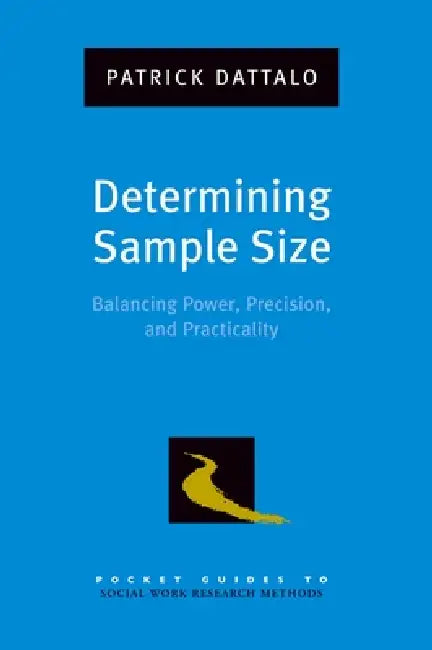Determining Sample Size: Balancing Power, Precision, and Practicality by Patrick Dattalo