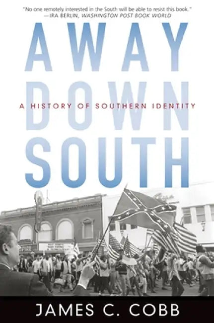 Away Down South: A History of Southern Identity by James C. Cobb