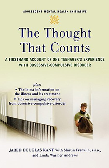 The Thought That Counts : A Firsthand Account of One Teenager's Experience With Obsessive-compulsive Disorder