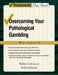 Overcoming Your Pathological Gambling: Workbook by Robert Ladouceur, Stella LaChance