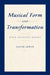 Musical Form and Transformation: Four Analytic Essays by David Lewin