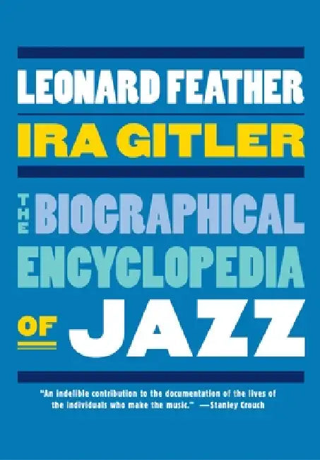 The Biographical Encyclopedia of Jazz by Leonard Feather, Ira Gitler