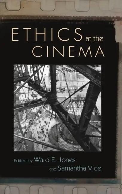 Ethics at the Cinema by Ward E. Jones, Samantha Vice