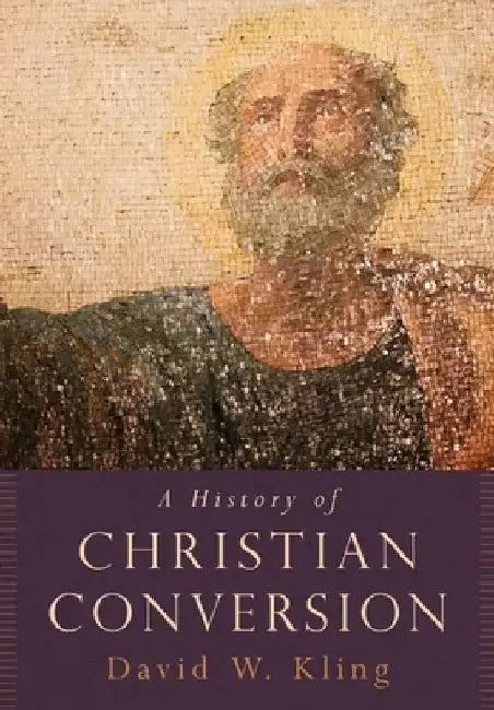 History of Christian Conversion by David W. Kling