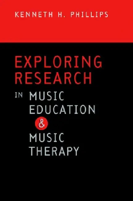 Exploring Research in Music Education and Music Therapy by Kenneth H. Phillips