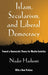 Islam, Secularism, and Liberal Democracy: Toward a Democratic Theory for Muslim Societies by Nader Hashemi