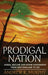 Prodigal Nation: Moral Decline and Divine Punishment from New England to 9/11 by Andrew R. Murphy
