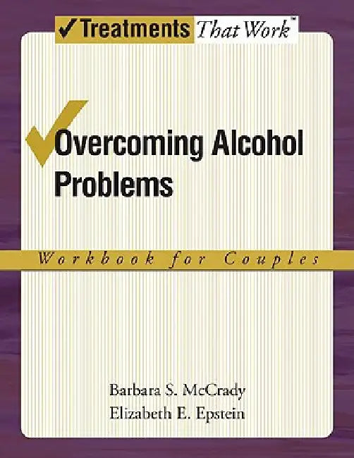 Overcoming Alcohol Problems: A Couples-Focused Program by Barbara S. McCrady, Elizabeth E. Epstein