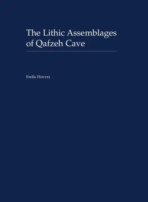 The Lithic Assemblages of Qafzeh Cave by Erella Hovers