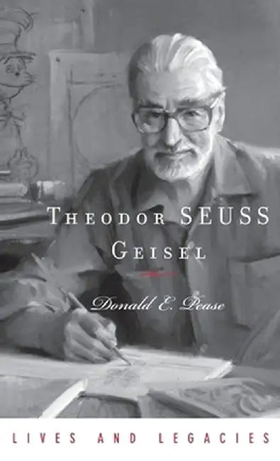 Theodor Seuss Geisel by Donald E. Pease