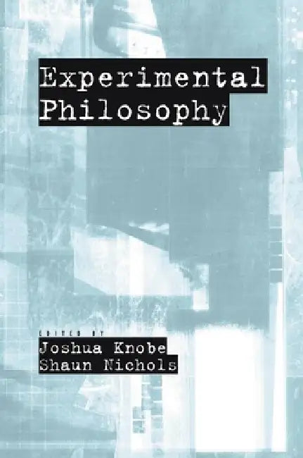 Experimental Philosophy by Joshua Knobe, Shaun Nichols