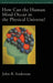 How Can the Human Mind Occur in the Physical Universe? by John R. Anderson