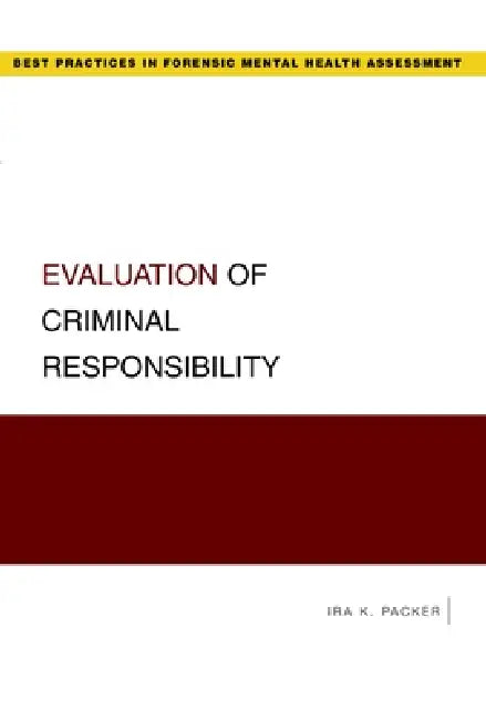 Evaluation of Criminal Responsibility by Ira K. Packer