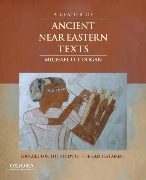Reader of Ancient Near Eastern Texts: Sources for the Study of the Old Testament by Michael D. Coogan