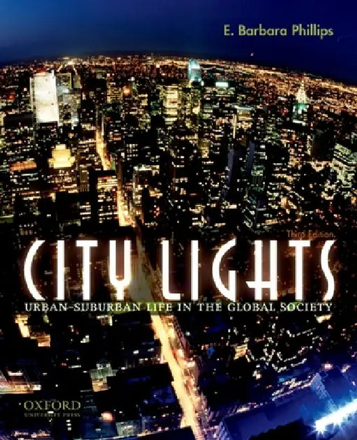 City Lights: Urban-Suburban Life in the Global Society by E. Barbara Phillips
