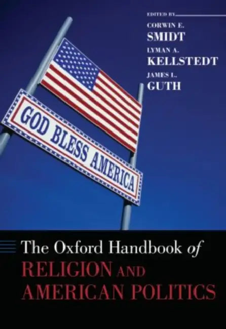 Oxford Handbook of Religion and American Politics by Corwin Smidt, Lyman Kellstedt, James L. Guth