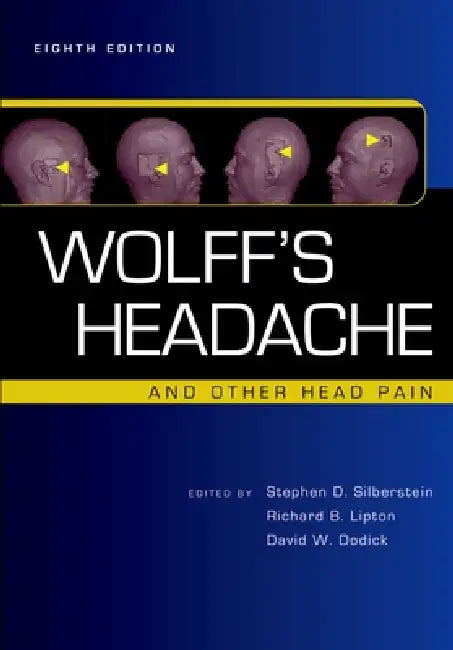 Wolff's Headache and Other Head Pain by Stephen D. Silberstein, Richard B. Lipton, David W. Dodick
