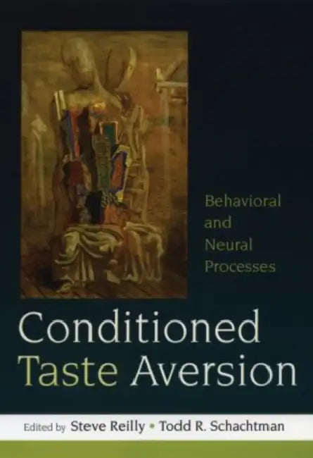 Conditioned Taste Aversion: Neural and Behavioral Processes by Steve Reilly, Todd R. Schachtman