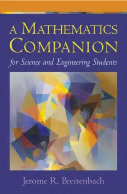 A Mathematics Companion for Science and Engineering Students by Jerome R. Breitenbach