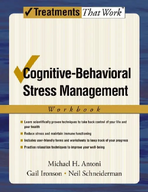Cognitive-Behavioral Stress Management: Workbook by Gail Ironson, Neil Scheiderman, Michael H. Antoni