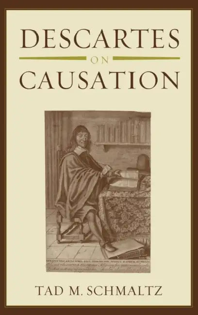 Descartes on Causation by Tad M. Schmaltz