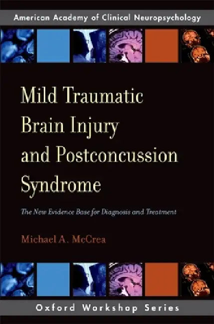 Mild Traumatic Brain Injury and Postconcussion Syndrome: The New Evidence Base for Diagnosis and Treatment by Michael A. McCrea