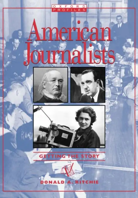 American Journalist: Getting the Story by Donald A. Ritchie