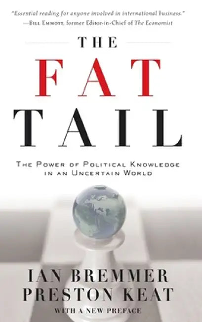 The Fat Tail : The Power of Political Knowledge for Strategic Investing by Bremmer, Keat, Preston Keat