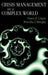 Crisis Management in a Complex World by Dawn R. Gilpin, Priscilla J. Murphy