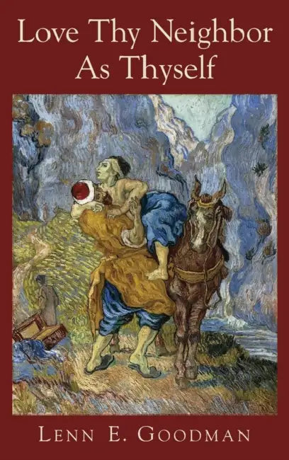 Love Thy Neighbor as Thyself by Lenn E. Goodman