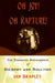 Oh Joy! Oh Rapture!: The Enduring Phenomenon of Gilbert and Sullivan by Ian Bradley
