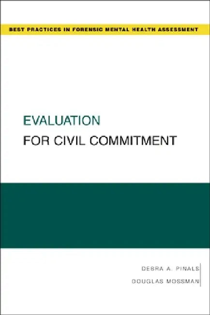 Evaluation for Civil Commitment by Debra A. Pinals, Douglas Mossman