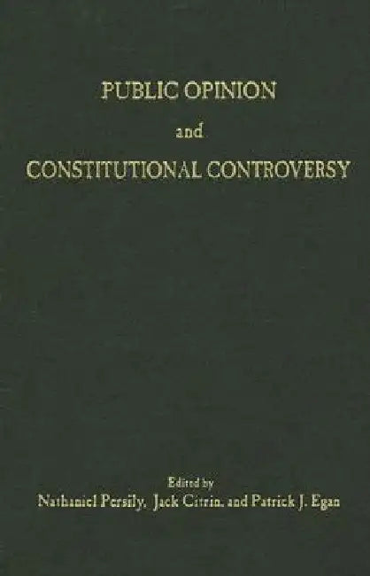 Public Opinion and Constitutional Controversy by Nathaniel Persily, Jack Citrin, Patrick J. Egan