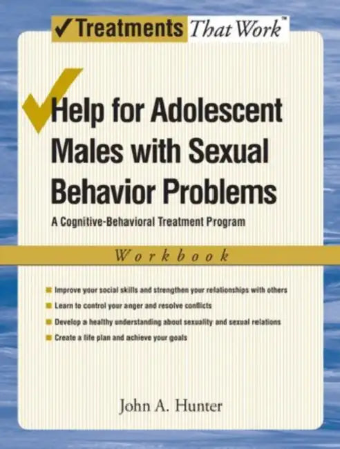 Help for Adolescent Males with Sexual Behavior Problems: A Cognitive-Behavioral Treatment Program, Workbook by Jr. Hunter John A.