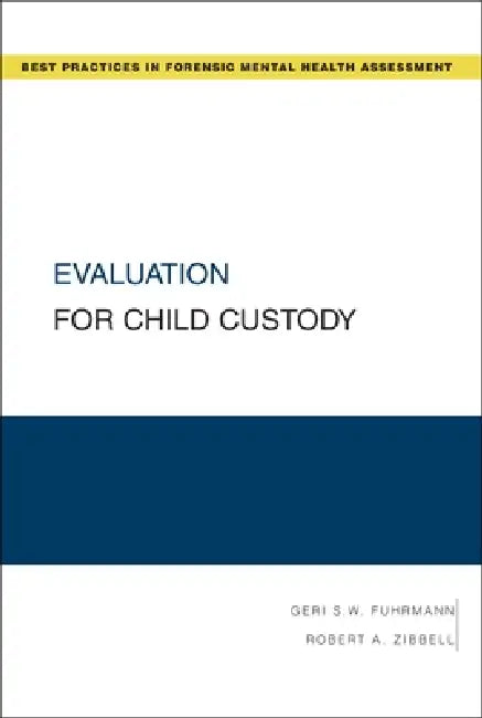 Evaluation for Child Custody by Geri S. W. Fuhrmann, Robert A. Zibbell