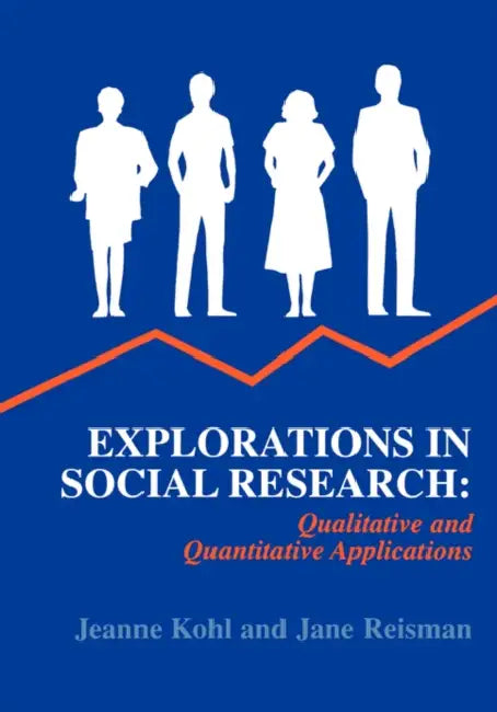 Explorations in Social Research: Qualitative and Quantitative Applications by Jeanne Kohl, Jane Reisman